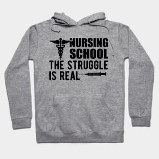 Nursing school The Struggle is real Hoodie